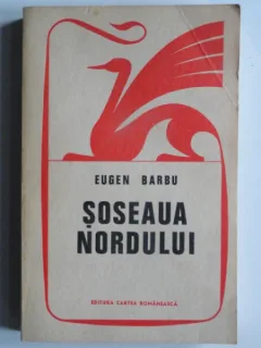 Soseaua Nordului - Eugen Barbu