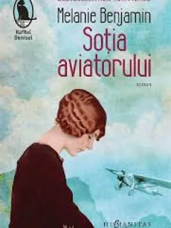 SOTIA AVIATORULUI - MELANIE BENJAMIN