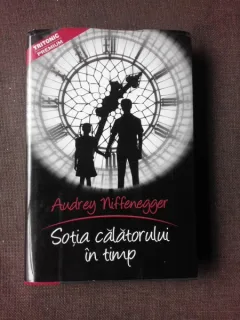 SOTIA CALATORULUI IN TIMP - AUDREY NIFFENEGGER