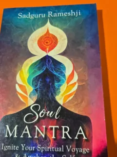 Soul Mantra. Ignite Your Spiritual Voyage & Awaken the Self - Sadguru Rameshji