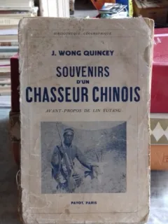 SOUVENIRS D'UN CHASSEUR CHINOIS - J. WONG QUINCEY  (MEMORIILE UNUI VANATOR CHINEZ)