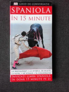 SPANIOLA IN 15 MINUTE, GHID DE CONVERSATIE
