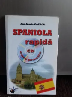 SPANIOLA RAPIDA. CURS PRACTIC CU CD - ANA MARIA CAZACU
