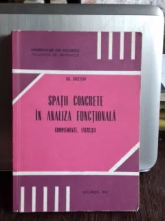 SPATII CONCRETE IN ANALIZA FUNCTIONALA - GH. SIRETCHI
