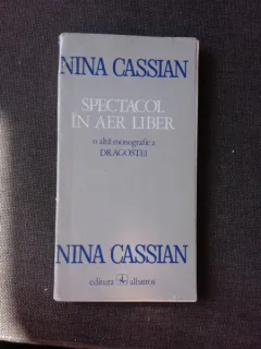 SPECTACOL IN AER LIBER, O ALTA MONOGRAFIE A DRAGOSTEI - NINA CASSIAN  (CU DEDICATIA AUTOAREI PENTRU PETRU VINTILA)