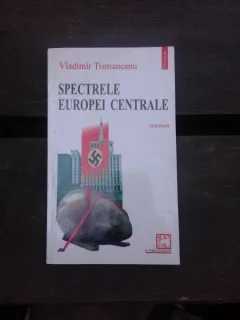 SPECTRELE EUROPEI CENTRALE - VLADIMIR TISMANEANU