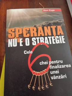 SPERANTA NU E O STRATEGIE. CELE 6 CHEI PENTRU FINALIZAREA UNEI VANZARI