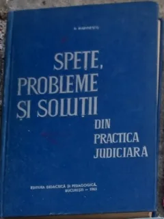 Spete, probleme si solutii in practica judiciara - D. Marinescu