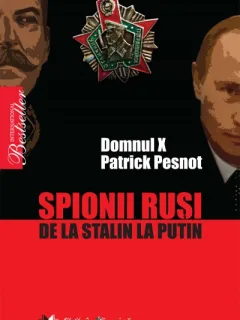 Spionii Rusi De La Stalin La Putin - Domnul X Patrick Pesnot
