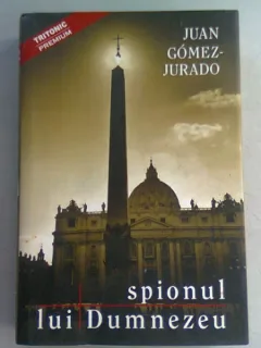 SPIONUL LUI DUMNEZEU - JUAN GOMEZ JURADO