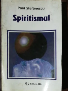 SPIRITISMUL - PAUL STEFANESCU