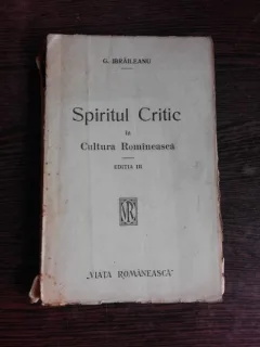 SPIRITUL CRITIC IN CULTURA ROMANEASCA - G. IBRAILEANU  EDITIA III