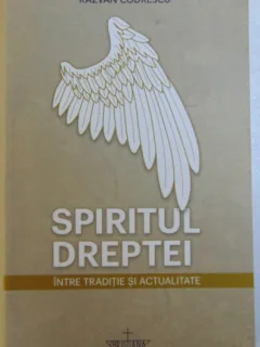 SPIRITUL DREPTEI, INTRE TRADITIE SI ACTUALITATE de RAZVAN CODRESCU, 2018,