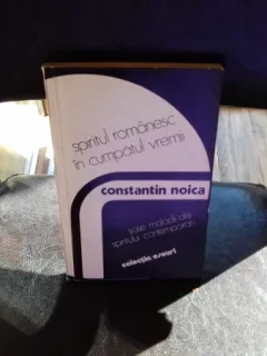 SPIRITUL ROMANESC IN CUMPATUL VREMII - CONSTANTIN NOICA
