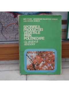 Sporirea productiei vegetale prin polenizare cu ajutorul albinelor , Dr. Ing. Ion Cirnu
