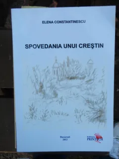 SPOVEDANIA UNUI CRESTIN - ELENA CONSTANTINESCU