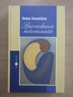 SPOVEDANIE NETERMINATA - GENA GEAMANU