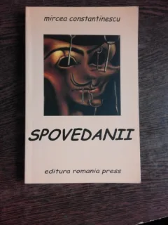 SPOVEDANII - MIRCEA CONSTANTINESCU  (CU DEDICATIE)