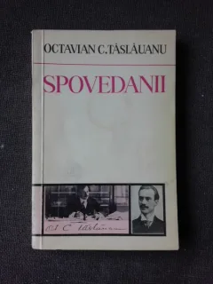 SPOVEDANII - OCTAVIAN C. TASLAUANU