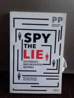 Spy the lie. fosti ofiteri cia te invata cum sa detectezi inselaciunile - Philip Houston, Michael Floyd