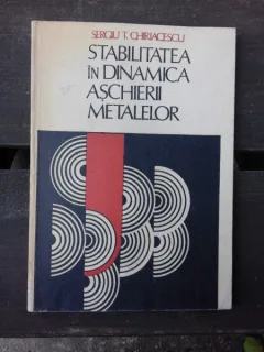 STABILITATEA IN DINAMICA ASCHIERII METALELOR - SERGIU T. CHIRIACESCU