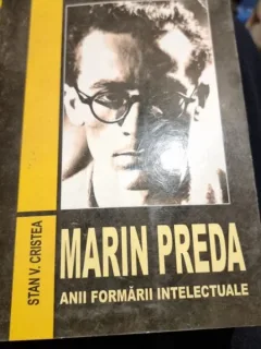 Stan V. Cristea - Marin Preda. Anii Formarii Intelectuale
