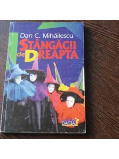 STANGACII DE DREAPTA - DAN C. MIHAILESCU