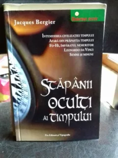 STAPANII OCULTI AI TIMPULUI - JACQUES BERGIER