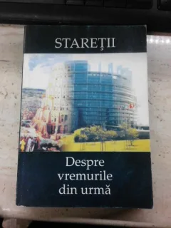 Staretii despre vremurile de pe urma, lumea inaintea celei de a doua veniri a lui Hristos