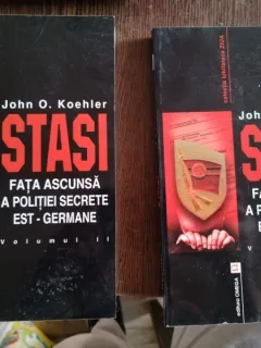 STASI. FATA ASCUNSA A POLITIEI SECRETE EST-GERMANE - JOHN O. KOEHLER  VOL.I si II