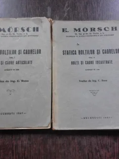 STATICA BOLTILOR SI CADRELOR - E. MORSCH VOL.1 + 2