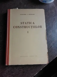 STATICA CONSTRUCTIILOR - ALEXANDRU A. GHEORGHIU  VOL.I