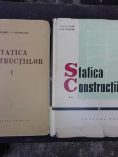 STATICA CONSTRUCTIILOR - ALEXANDRU A. GHEORGHIU VOL.I+II