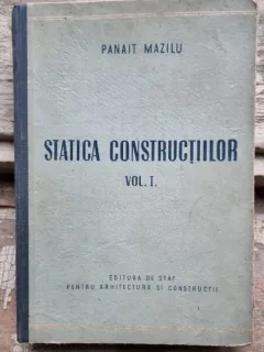 STATICA CONSTRUCTIILOR, VOL.I - PANAIT MAZILU