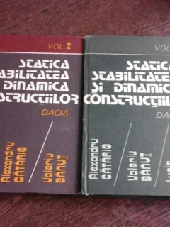 STATICA, STABILITATEA SI DINAMICA CONSTRUCTIILOR - ALEXANDRU CATARIG   VOL.I+II