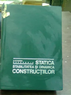 Statica, stabilitatea si dinamica constructiilor - Alexandru Gheorghiu