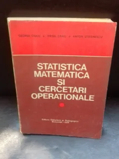 STATISTICA MATEMATICA SI CERCETARI OPERATIONALE - GEORGE CIUCU   VOL.1