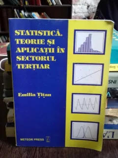 STATISTICA. TEORIE SI APLICATII IN SECTORUL TERTIAR - EMILIA TITAN