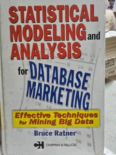 Statistical Modeling and Analysis for Database Marketing. Effective Techniques for Mining Big Data - Bruce Peter