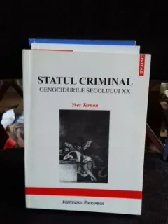 STATUL CRIMINAL. GENOCIDURILE SECOLULUI XX - YVES TERNON
