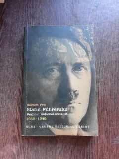 STATUL FUHRERULUI, REGIMUL NATIONAL SOCIALIST, 1933-1945 - NORBERT FREI