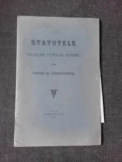 STATUTELE REUNIUNII FEMEILOR ROMANE DI ARAD SI PROVINCIE