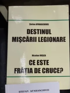 Stefan Aparaschivei - Destinul Miscarii Legionare. Ce este Fratia de Cruce?