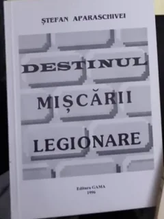 Stefan Aparaschivei - Destinul Miscarii Legionare