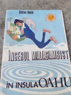 Stefan Baciu - Ingerul Malagambist in insula Oahu. Ilustratii de Gion, prefata de Gaby Michailescu