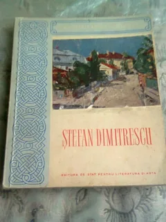 STEFAN DIMITRESCU - MAESTRII ARTEI ROMANESTI