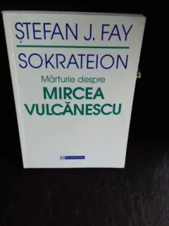 Stefan Fay Sokrateion - Marturie despre Mircea Vulcanescu