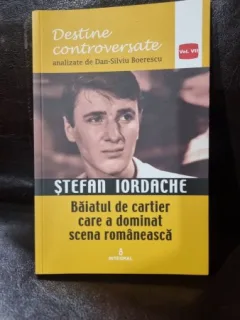 Stefan Iordache. Baiatul care a dominat scena romaneasca - Dan Silviu Boerescu