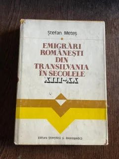 Stefan Metes Emigrari romanesti din Transilvania in secolele XIII-XX