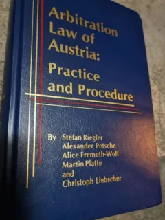 Stefan Riegler, Alexander Petsche, Alice Fremuth-Wolf, Martin Platte, Christoph Liebscher - Arbitration Law of Austria: Practice and Procedure